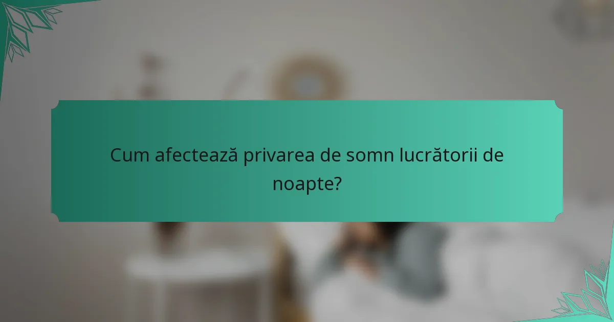 Cum afectează privarea de somn lucrătorii de noapte?